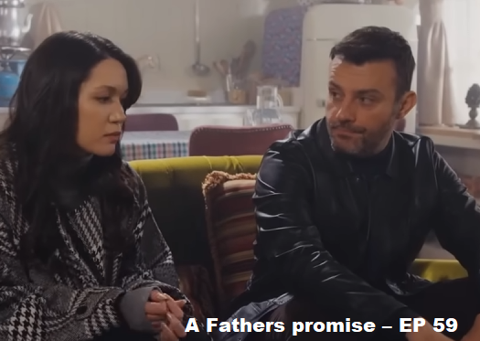 A Fathers promise – EP 59